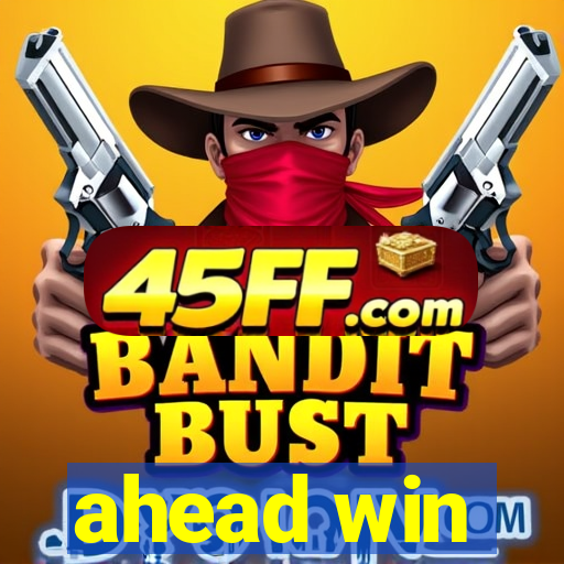 ahead win